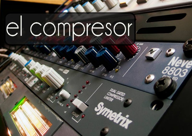 El compresor de audio y sus parámetros - Estudio Durango