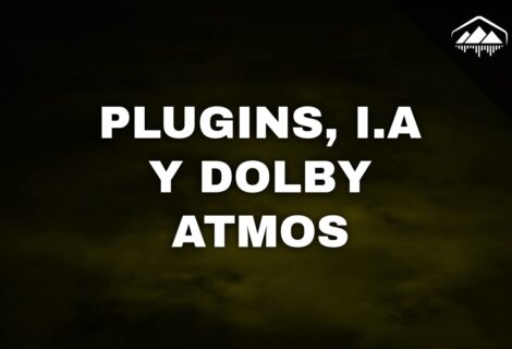 los plugins la IA y el problema con dolby atmos
